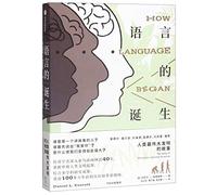 How Language Began:The Story of Humanity's Greatest Invention (Chinese Edition)