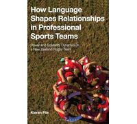 How Language Shapes Relationships in Professional Sports Teams: Power and Solidarity Dynamics in a New Zealand Rugby Team