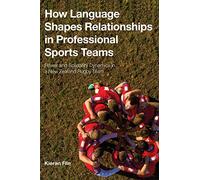 How Language Shapes Relationships in Professional Sports Teams: Power and Solidarity Dynamics in a New Zealand Rugby Team