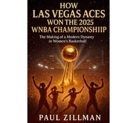 How Las Vegas Aces Won the 2025 WNBA Championship: The Making of a Modern Dynasty in Women’s Basketball