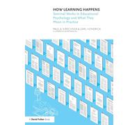 How Learning Happens: Seminal Works in Educational Psychology and What They Mean in Practice