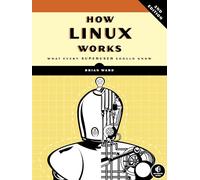 How Linux Works, 2nd Edition: What Every Superuser Should Know