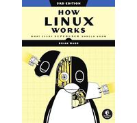 How Linux Works, 3rd Edition: What Every Superuser Should Know