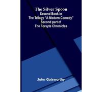 How little Bessie kept the wolf from the door: (Second Book in the Trilogy "A Modern Comedy"); (Second part of the Forsyte Chronicles)