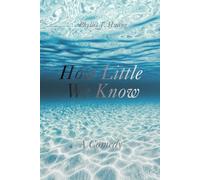 How Little We Know: A Comedy