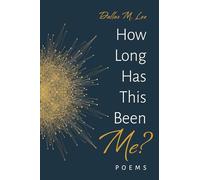 How Long Has This Been Me?: Poems