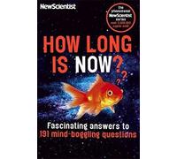 How Long is Now?: Fascinating Answers to 191 Mind-Boggling Questions