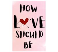 HOW LOVE SHOULD BE: A Simple Guide to Healthy Connections, Setting Boundaries, and Finding Real Happiness.