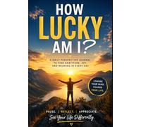 How Lucky Am I?: A Daily Perspective Journal