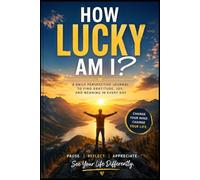 How Lucky Am I?: A Daily Perspective Journal