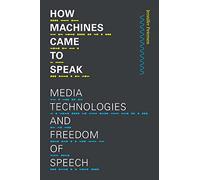 How Machines Came to Speak: Media Technologies and Freedom of Speech (Sign, Storage, Transmission)