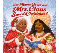 How Mama Goose and Mrs. Claus Saved Christmas: Fifth Anniversary Edition