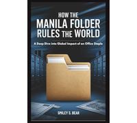 How Manila Folder Rules the World: Unseen Force Behind Bureaucracy and Power: A Deep Dive into Global Impact of an Office Staple