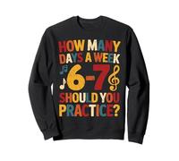 How Many Days A Week Should You Practice Music 6-7 Six Seven Sudadera
