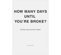 How Many Days Until You’re Broke?: 30-Day Cash Survival Tracker for Freelancers Who Need Clarity Fast.