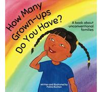 How Many Grown-Ups Do You Have?: A book about unconventional families