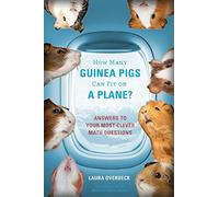 How Many Guinea Pigs Can Fit on a Plane?: Answers to Your Most Clever Math Questions (Bedtime Math)