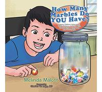 How Many Marbles Do YOU Have?: Helping Children Understand The limitations of Those With Chronic Fatigue Syndrome and Fibromyalgia