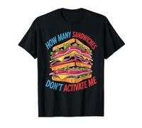 How Many Sandwiches Don't Activate Me Merienda aleatoria - Camiseta