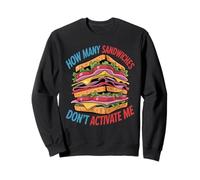 How Many Sandwiches Don't Activate Me Merienda aleatoria - Sudadera