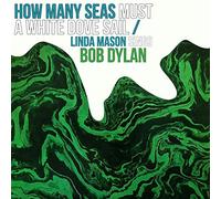 How Many Seas Must A White Dove Sail: Linda Mason Sings Bob Dylan