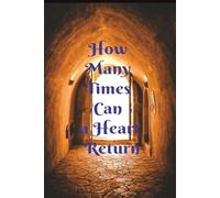How Many Times Can A Heart Return: Love fades, but its echoes remain. Some hearts never forget the way home. | 6*9 inches, 55 pages