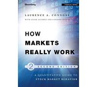 How Markets Really Work: Quantitative Guide to Stock Market Behavior, 2nd Edition: 158 (Bloomberg Financial)