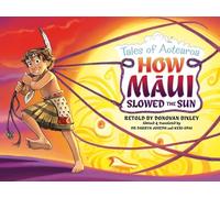 How Maui Slowed the Sun: Tales of Aotearoa 2