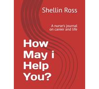 How May i Help You?: A nurse's journal on career and life