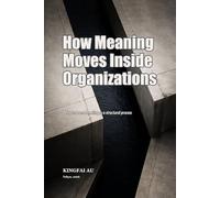How Meaning Moves Inside Organizations: Delegated sense-making as a structural process (Organizations as Cognitive Systems)