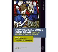 How Medieval Songs Come Down: Essays in Memory of Carter Revard (Early Middle English Books)