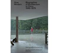 How Modern - Biographies of Architecture in China 1949-1979