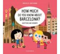 How Much Do You Know About Barcelona? Questions And Answers