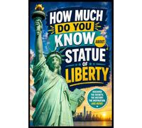 How Much Do You Know About the Statue of Liberty?