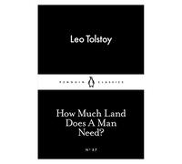 How Much Land Does A Man Need? (Penguin Little Black Classics)