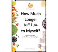 How Much Longer Will I Lie to Myself: Food, Sel-Betrayal, and Where Healing Begins