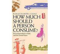 How Much Should a Person Consume?: Environmentalism in India and the United States