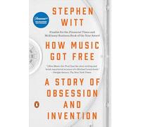 How Music Got Free: A Story of Obsession and Invention
