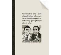 How My Bro And I Look At Each Other When We Hear Something We’re Definitely Going To Talk About Later: Notebook with graph paper, Gag Birthday Gift for Friend, Family, Funny Gift Notebook