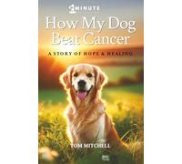 How My Dog Beat Cancer: A Story of Hope & Healing (1 Minute Dog Training Academy)