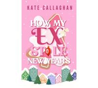 How My Ex Stole New Years: A Second Chance Holiday Romance (Village Of Yule)