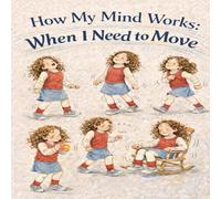 How My Mind Works: When I Need to Move