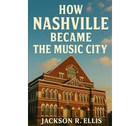 How Nashville became the Music City