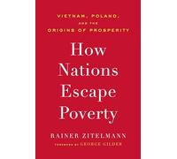 How Nations Escape Poverty: Vietnam, Poland, and the Origins of Prosperity
