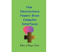 How Neuroscience Powers Brain Computer Interfaces