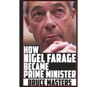 How Nigel Farage Became Prime Minister (The Capitalism and Democracy Book Series)