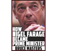 How Nigel Farage Became Prime Minister (The Capitalism and Democracy Book Series)