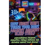 How Night Shift Turns Your Body Against Sleep Itself: Understanding Circadian Disruption, Fatigue Patterns, and Recovery Against Your Biology