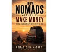 How Nomads Actually Make Money: The Real Fianancial Reality Behind Life On The Road