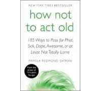 How Not To Act Old (ebook)